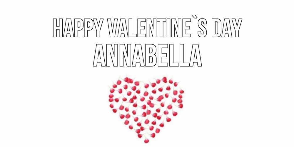 Greetings card с именем, Annabella Happy Valentine`s Day сердечко для любимой Greetings with text for free download 